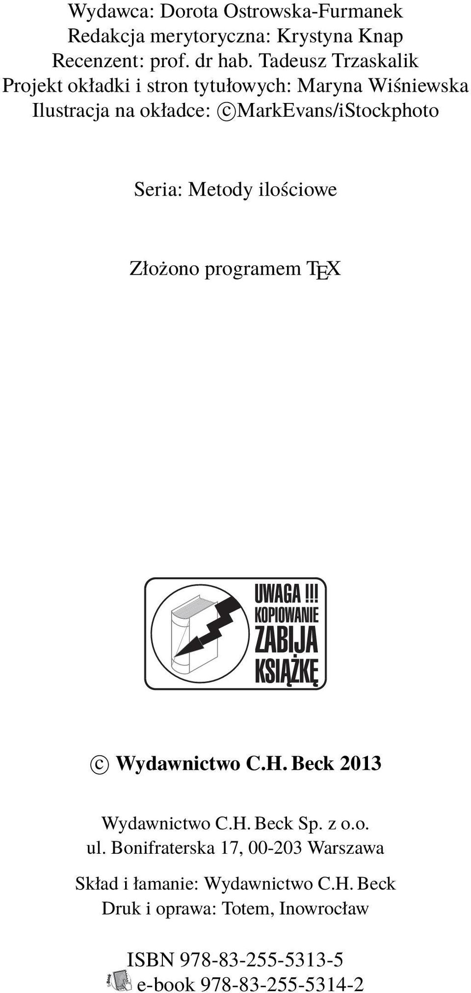 Seria: Metody ilościowe Złożono programem TEX c Wydawnictwo C.H. Beck 2013 Wydawnictwo C.H. Beck Sp. z o.o. ul.