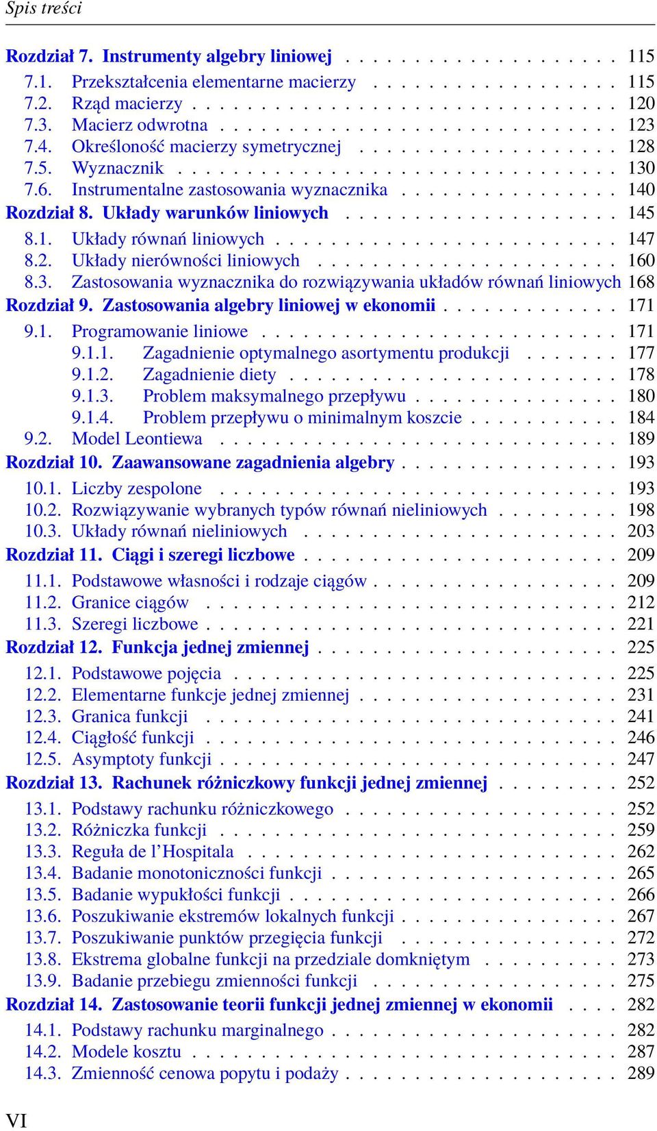 Instrumentalne zastosowania wyznacznika................ 140 Rozdział 8. Układy warunków liniowych.................... 145 8.1. Układy równań liniowych......................... 147 8.2.