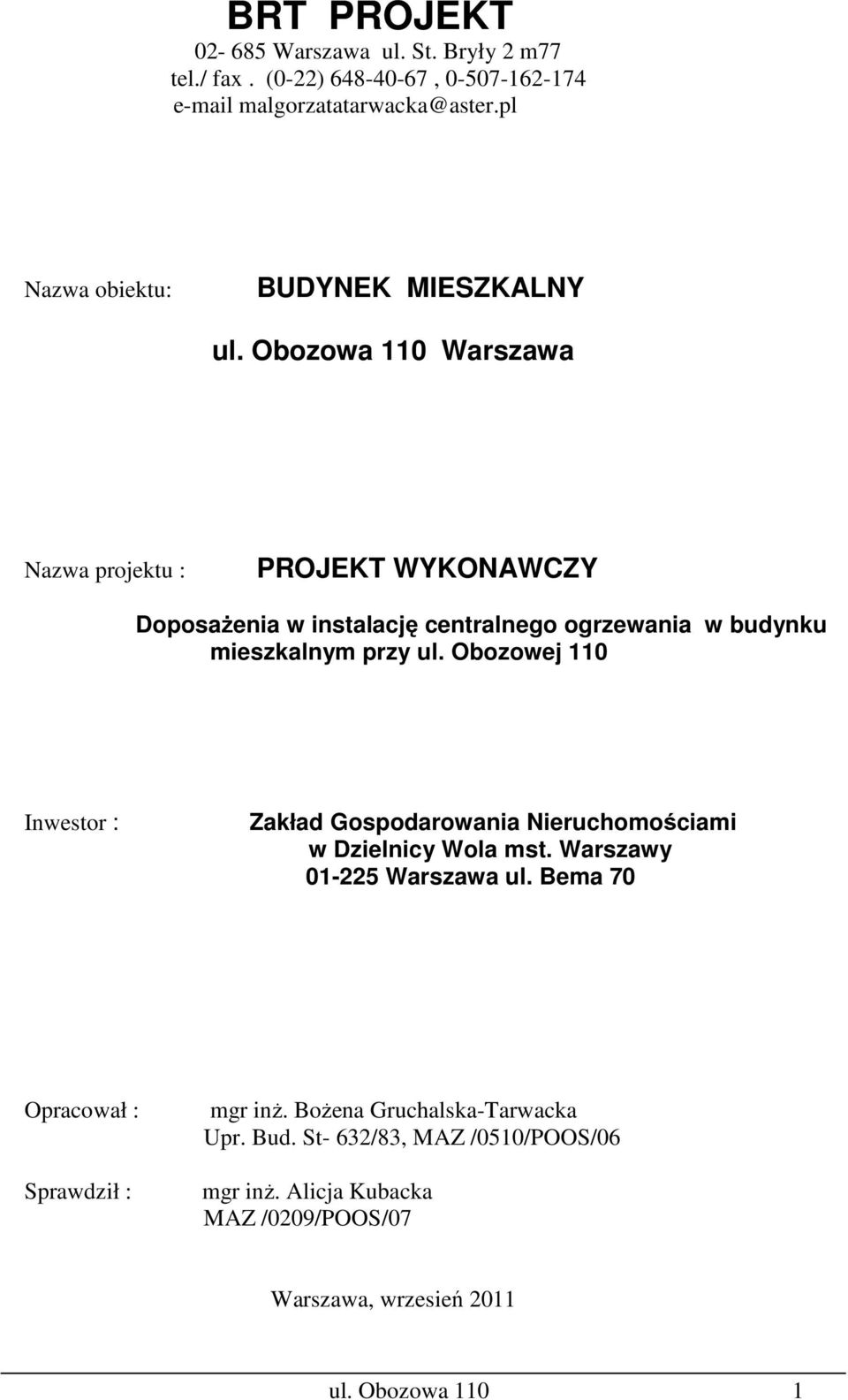 Obozowa 110 Warszawa Nazwa projektu : PROJEKT WYKONAWCZY DoposaŜenia w instalację centralnego ogrzewania w budynku mieszkalnym przy ul.