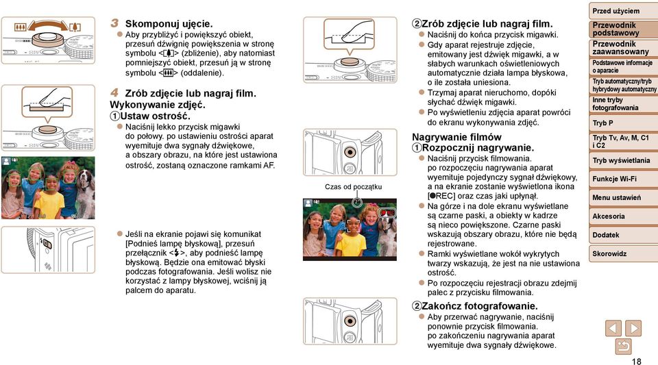 <j> (oddalenie). emitowany jest dźwięk migawki, a w słabych warunkach oświetleniowych automatycznie działa lampa błyskowa, o ile została uniesiona.