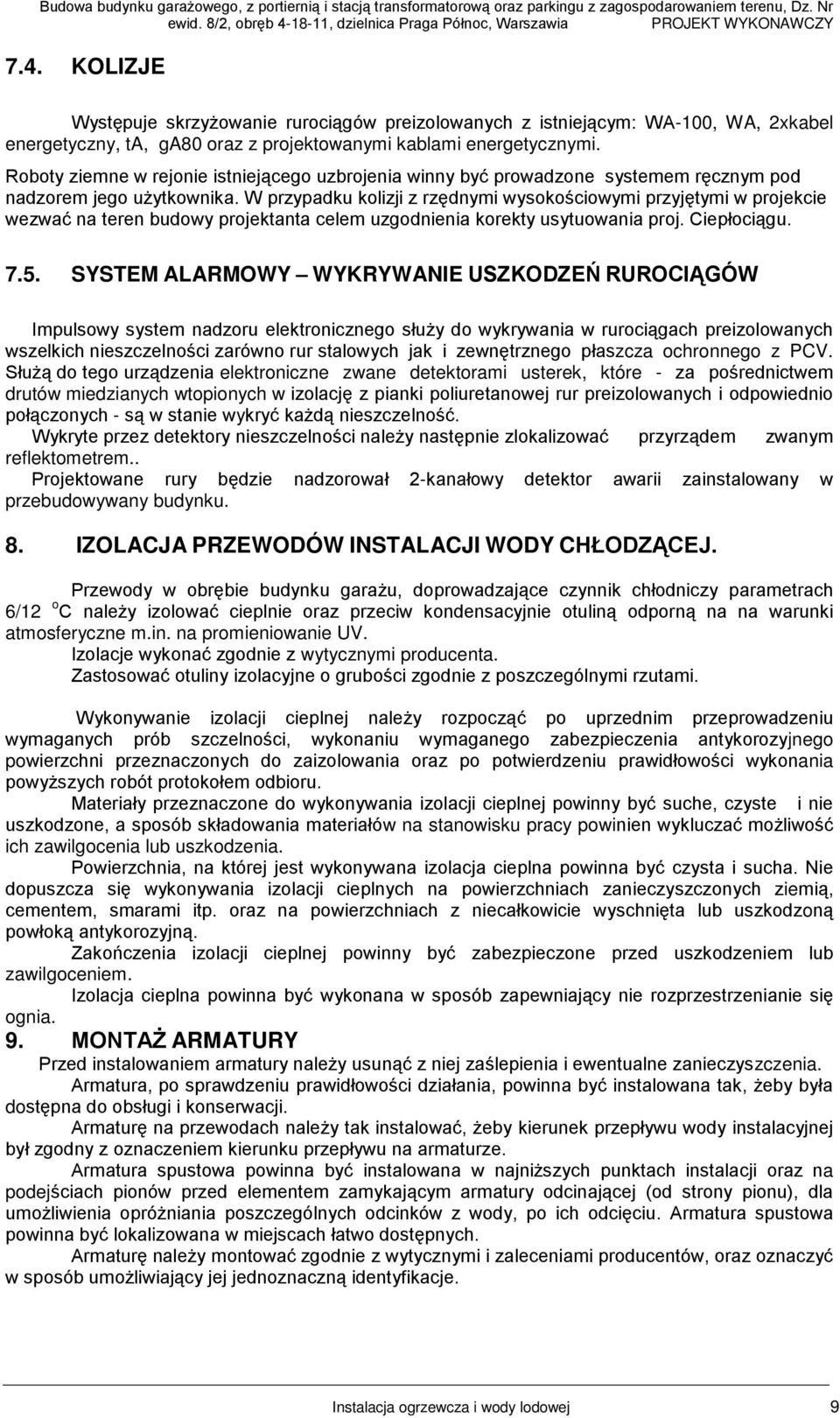 ręcznym pod nadzorem jego użyonia W przypadu olizji z rzędnymi ysoościoymi przyjęymi projecie ezać na eren budoy projeana celem uzgodnienia orey usyuoania proj Ciepłociągu 7 SYSTEM ALARMOWY WYKRYWAIE