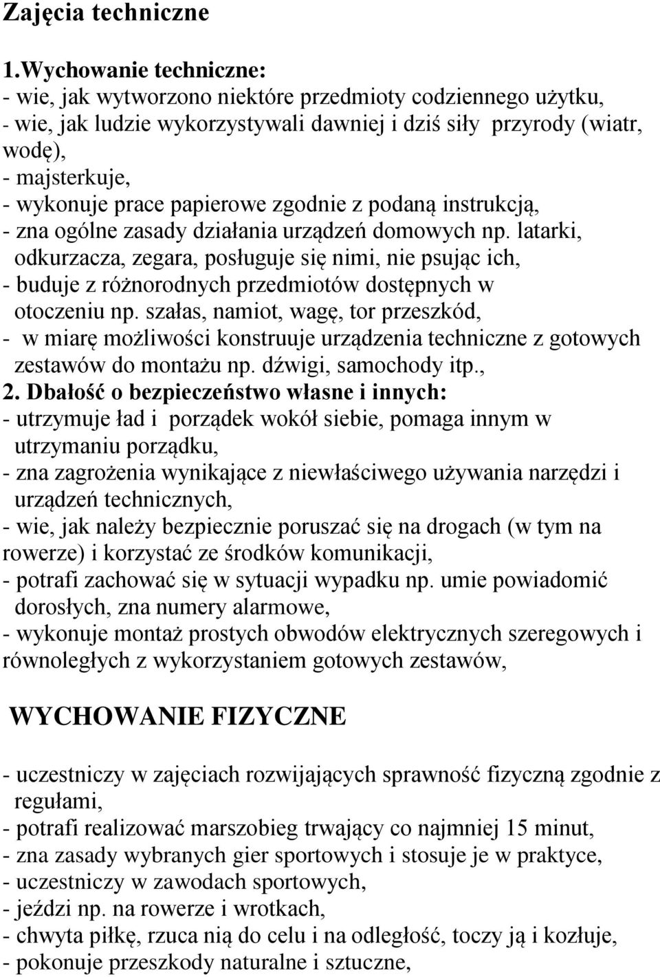 papierowe zgodnie z podaną instrukcją, - zna ogólne zasady działania urządzeń domowych np.
