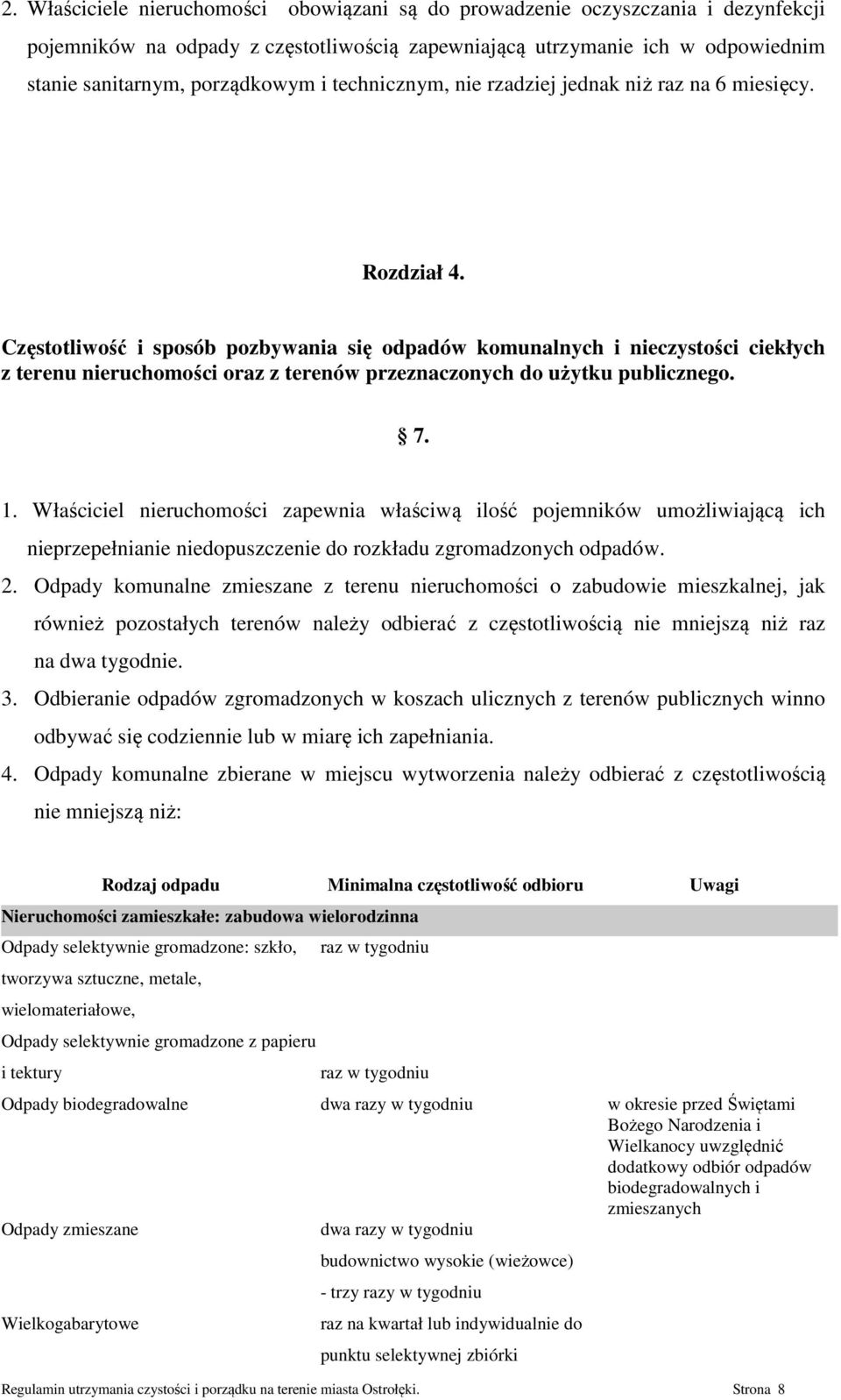 Częstotliwość i sposób pozbywania się odpadów komunalnych i nieczystości ciekłych z terenu nieruchomości oraz z terenów przeznaczonych do użytku publicznego. 7. 1.