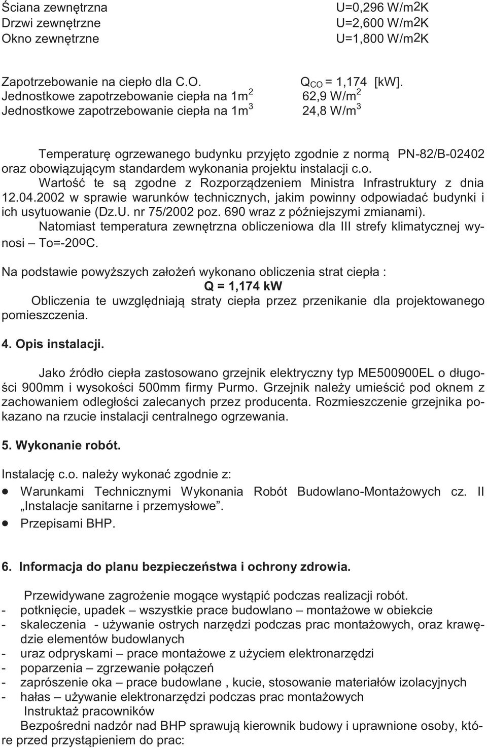 standardem wykonania projektu instalacji c.o. Wartość te są zgodne z Rozporządzeniem Ministra Infrastruktury z dnia 12.04.