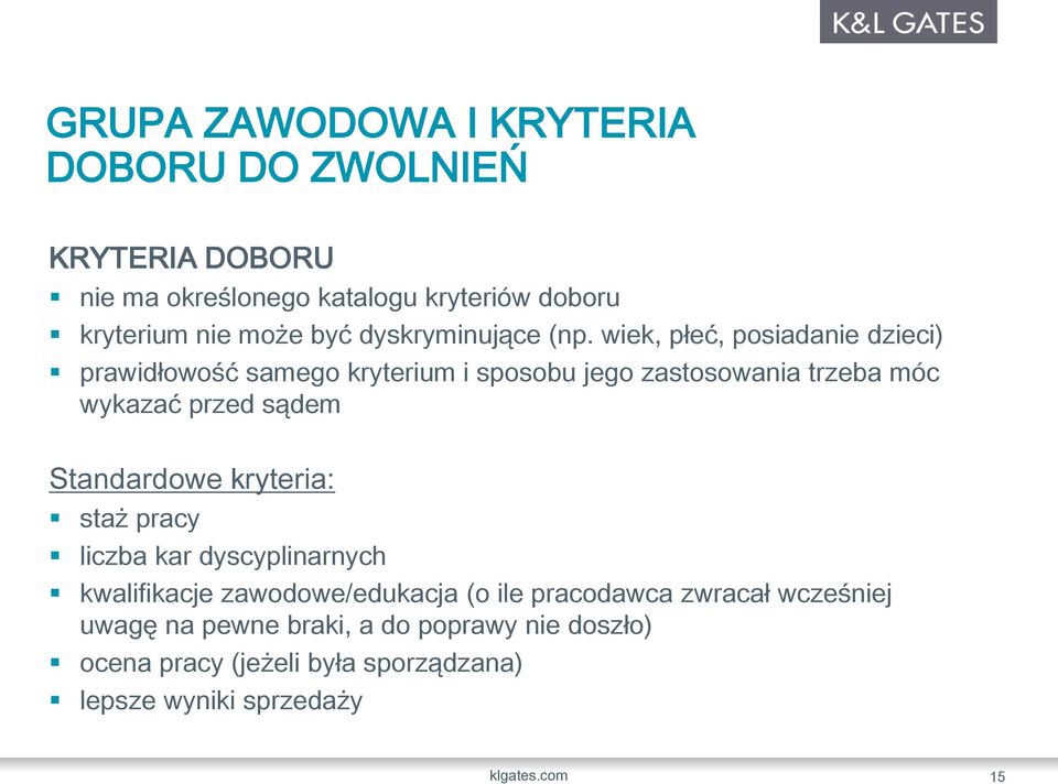 wiek, płeć, posiadanie dzieci) prawidłowość samego kryterium i sposobu jego zastosowania trzeba móc wykazać przed sądem