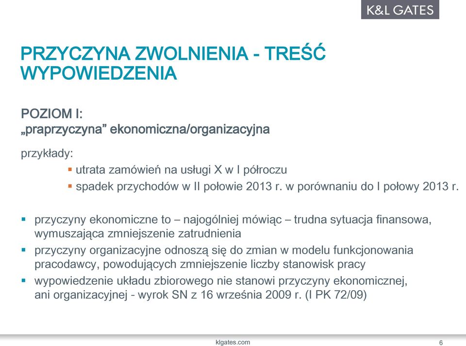 przyczyny ekonomiczne to najogólniej mówiąc trudna sytuacja finansowa, wymuszająca zmniejszenie zatrudnienia przyczyny organizacyjne odnoszą się do