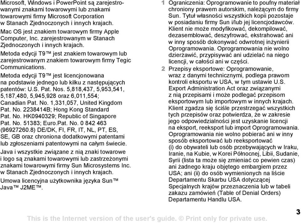 Metoda edycji T9 jest znakiem towarowym lub zarejestrowanym znakiem towarowym firmy Tegic Communications.
