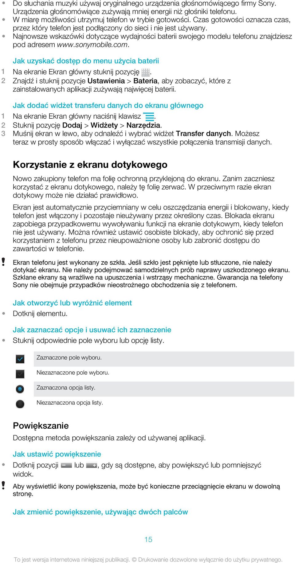 Najnowsze wskazówki dotyczące wydajności baterii swojego modelu telefonu znajdziesz pod adresem www.sonymobile.com.