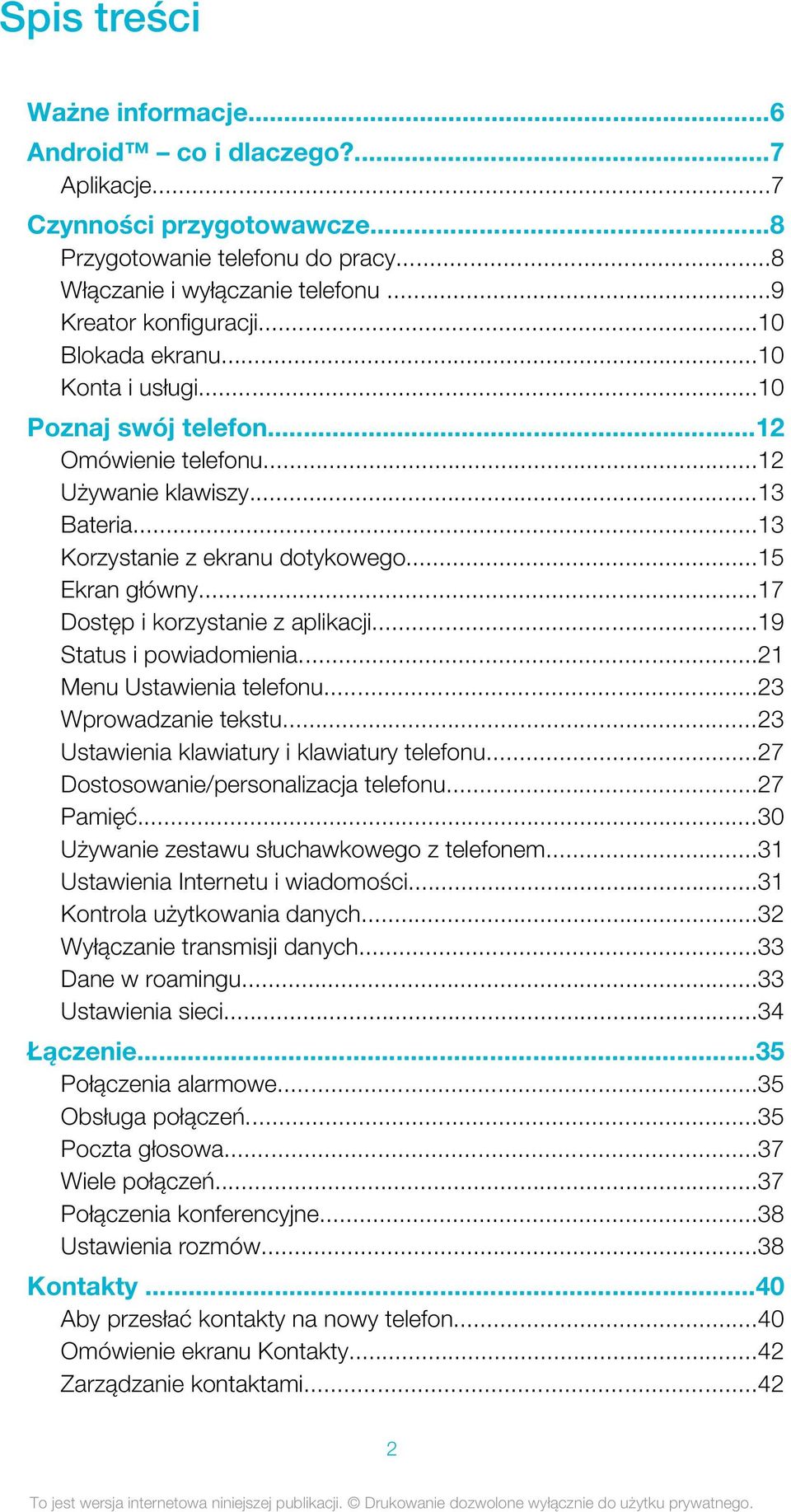 ..17 Dostęp i korzystanie z aplikacji...19 Status i powiadomienia...21 Menu Ustawienia telefonu...23 Wprowadzanie tekstu...23 Ustawienia klawiatury i klawiatury telefonu.