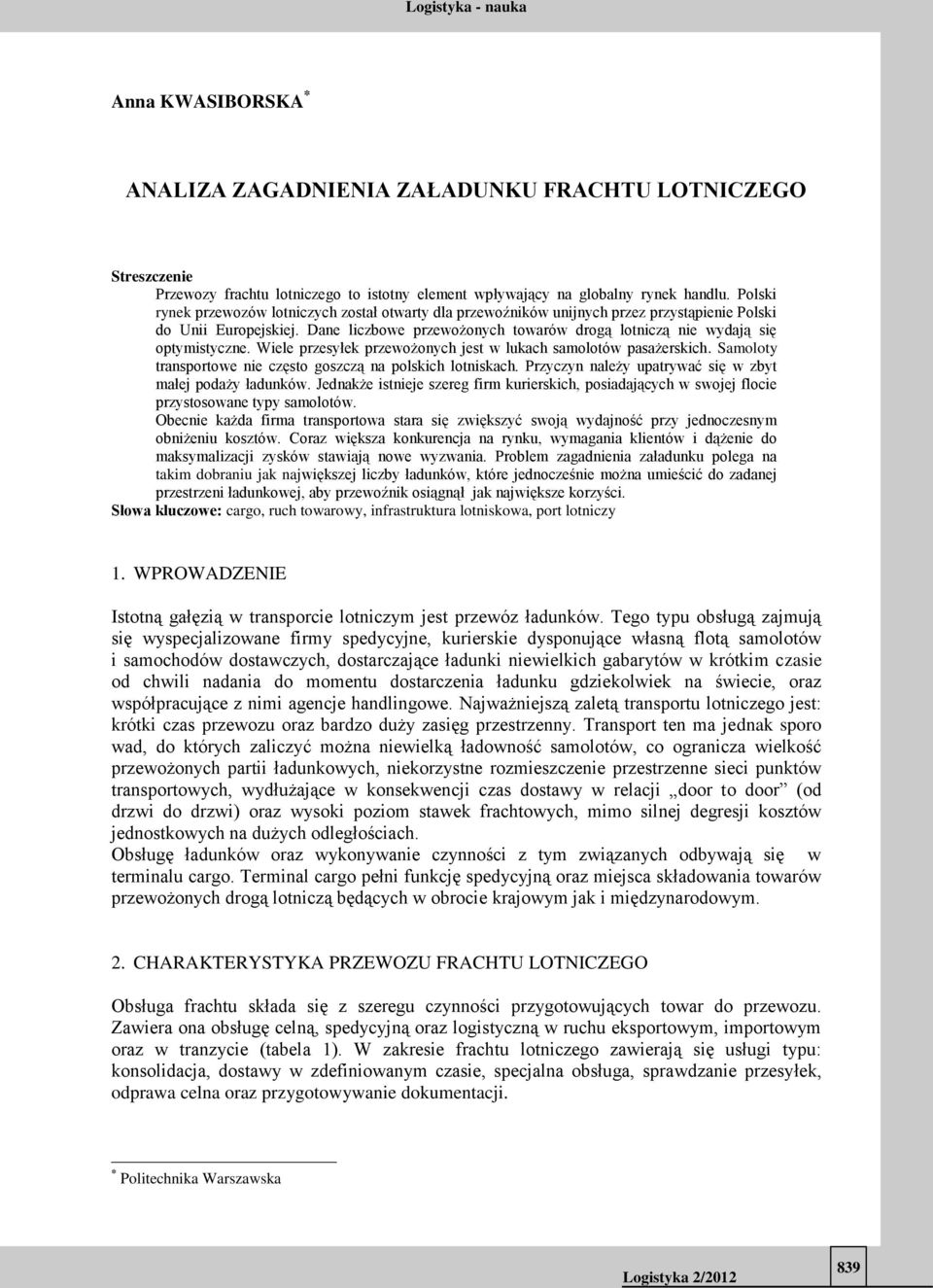 Dane liczbowe przewożonych towarów drogą lotniczą nie wydają się optymistyczne. Wiele przesyłek przewożonych jest w lukach samolotów pasażerskich.