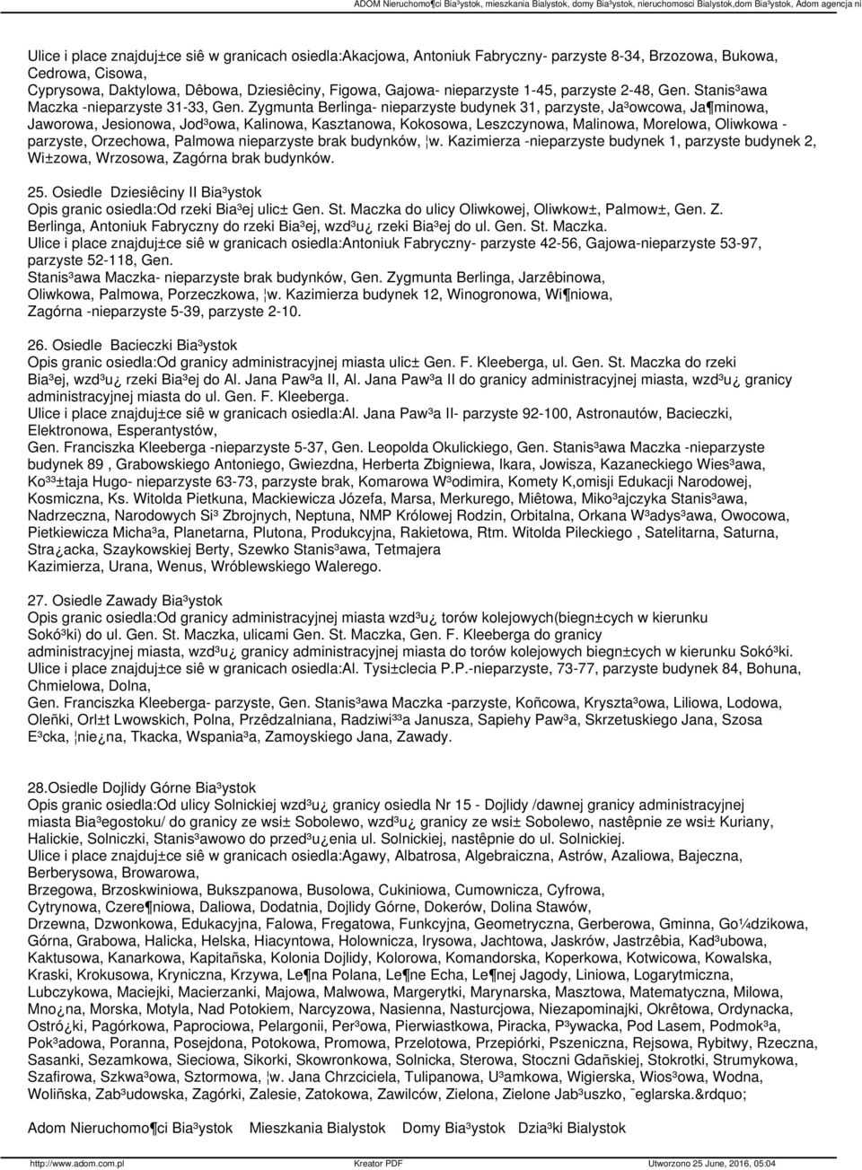 Zygmunta Berlinga- nieparzyste budynek 31, parzyste, Ja³owcowa, Ja minowa, Jaworowa, Jesionowa, Jod³owa, Kalinowa, Kasztanowa, Kokosowa, Leszczynowa, Malinowa, Morelowa, Oliwkowa - parzyste,