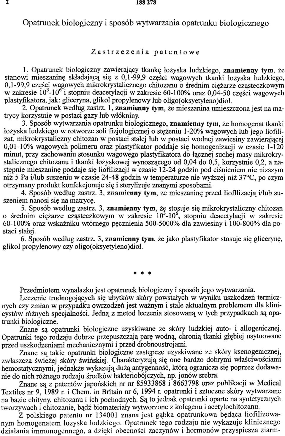 mikrokrystalicznego chitozanu o średnim ciężarze cząsteczkowym w zakresie 103-106 i stopniu deacetylacji w zakresie 60-100% oraz 0,04-50 części wagowych plastyfikatora, jak: gliceryna, glikol