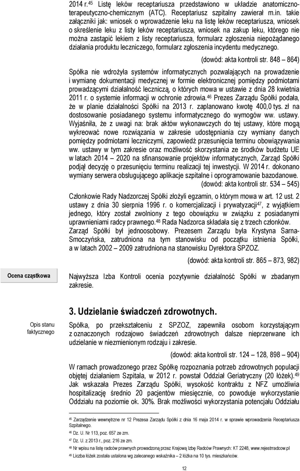receptariusza, formularz zgłoszenia niepożądanego działania produktu leczniczego, formularz zgłoszenia incydentu medycznego. (dowód: akta kontroli str.