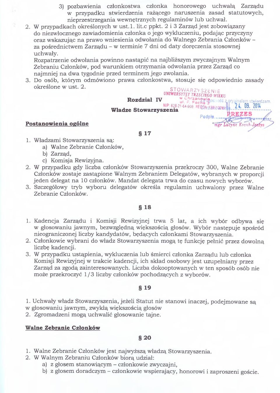 2 i 3 Zarząd jest zobowiązany do niezwłocznego zawiadomienia członka o jego wykluczeniu, podając przyczyny oraz wskazując na prawo wniesienia odwołania do Walnego Zebrania Członków - za pośrednictwem