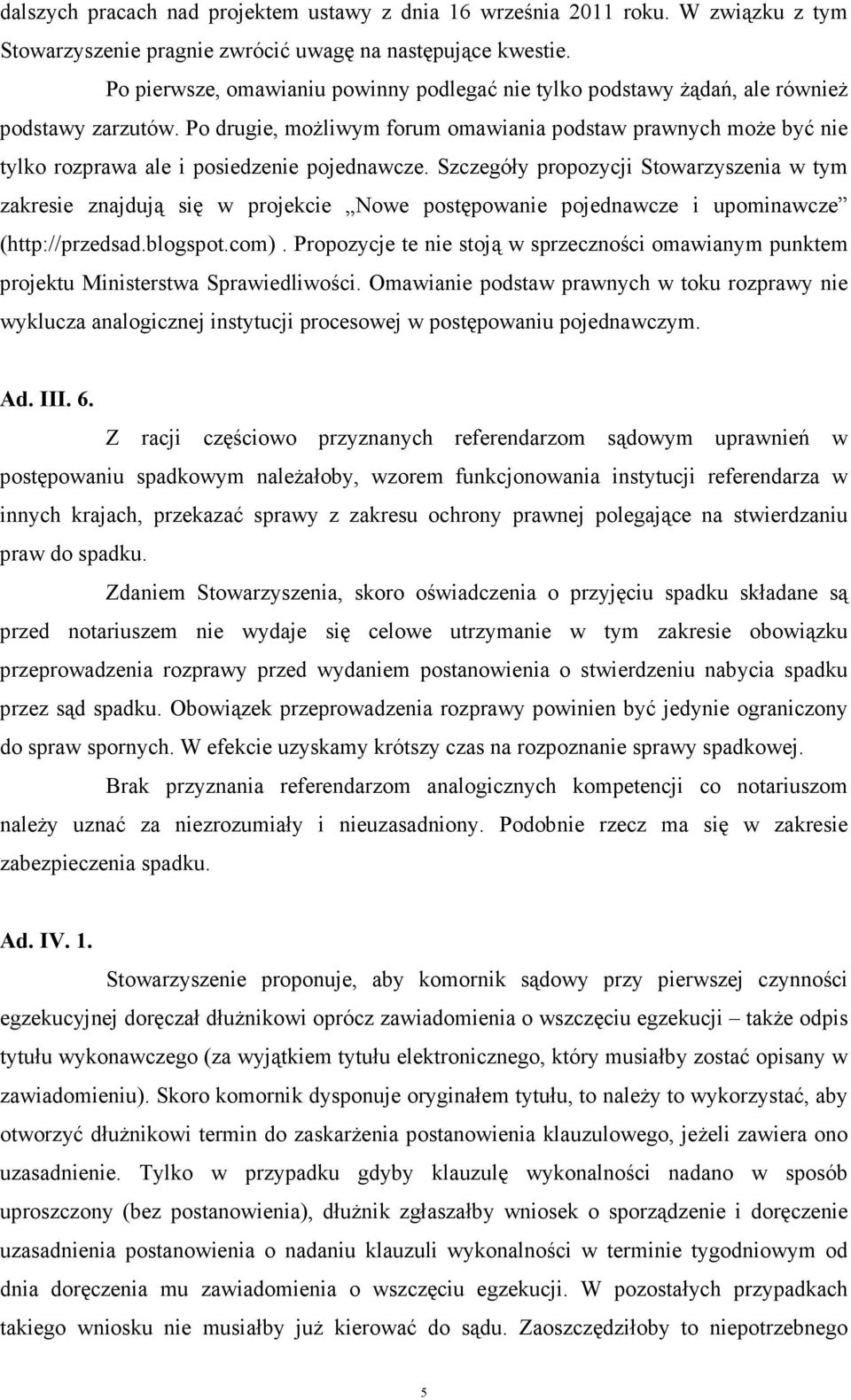 Po drugie, moŝliwym forum omawiania podstaw prawnych moŝe być nie tylko rozprawa ale i posiedzenie pojednawcze.