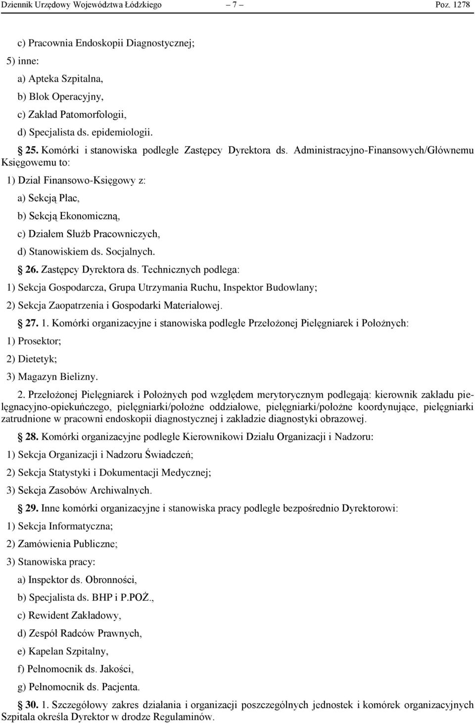 Administracyjno-Finansowych/Głównemu Księgowemu to: 1) Dział Finansowo-Księgowy z: a) Sekcją Płac, b) Sekcją Ekonomiczną, c) Działem Służb Pracowniczych, d) Stanowiskiem ds. Socjalnych. 26.