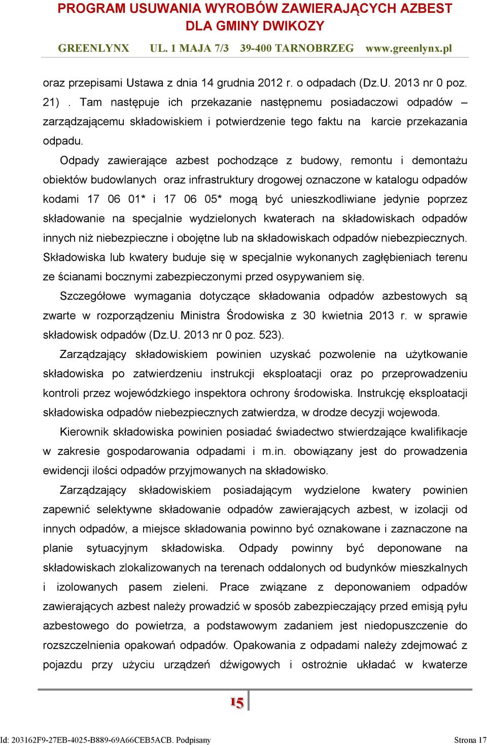 Odpady zawierające azbest pochodzące z budowy, remontu i demontażu obiektów budowlanych oraz infrastruktury drogowej oznaczone w katalogu odpadów kodami 17 06 01* i 17 06 05* mogą być