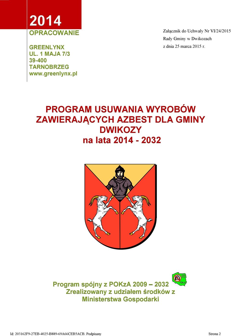 PROGRAM USUWANIA WYROBÓW ZAWIERAJĄCYCH AZBEST DLA GMINY DWIKOZY na lata 2014-2032 Program spójny