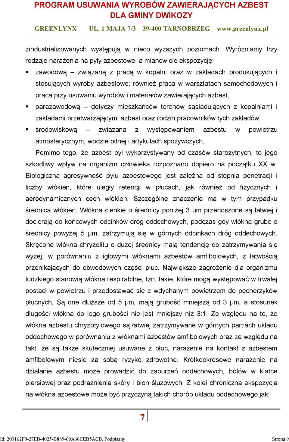 warsztatach samochodowych i praca przy usuwaniu wyrobów i materiałów zawierających azbest, parazawodową dotyczy mieszkańców terenów sąsiadujących z kopalniami i zakładami przetwarzającymi azbest oraz