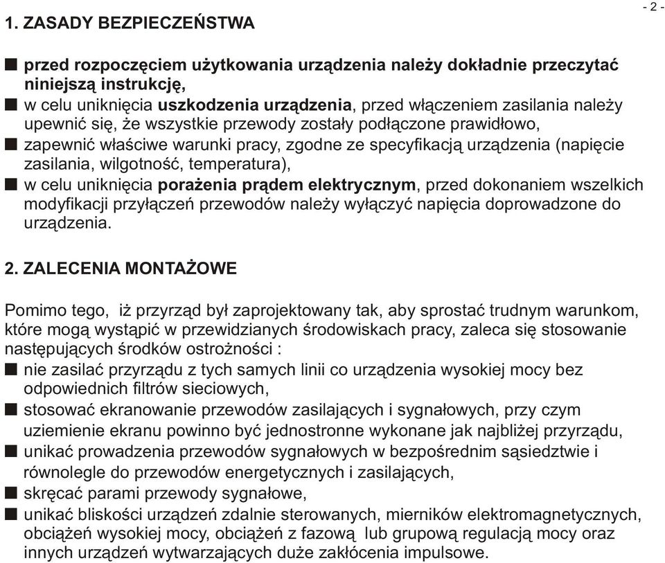 pora enia pr¹dem elektrycznym, przed dokonaniem wszelkich modyfikacji przy³¹czeñ przewodów nale y wy³¹czyæ napiêcia doprowadzone do urz¹dzenia. 2.