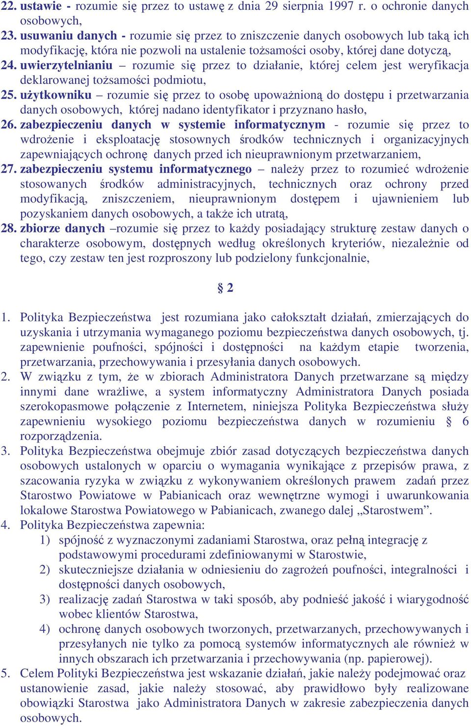 uwierzytelnianiu rozumie si przez to działanie, której celem jest weryfikacja deklarowanej tosamoci podmiotu, 25.