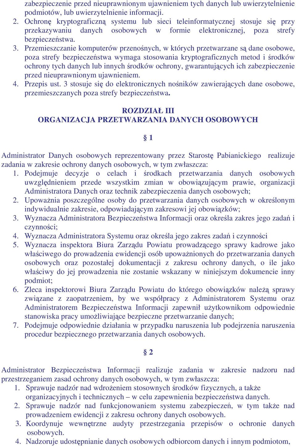 Przemieszczanie komputerów przenonych, w których przetwarzane s dane osobowe, poza strefy bezpieczestwa wymaga stosowania kryptograficznych metod i rodków ochrony tych danych lub innych rodków