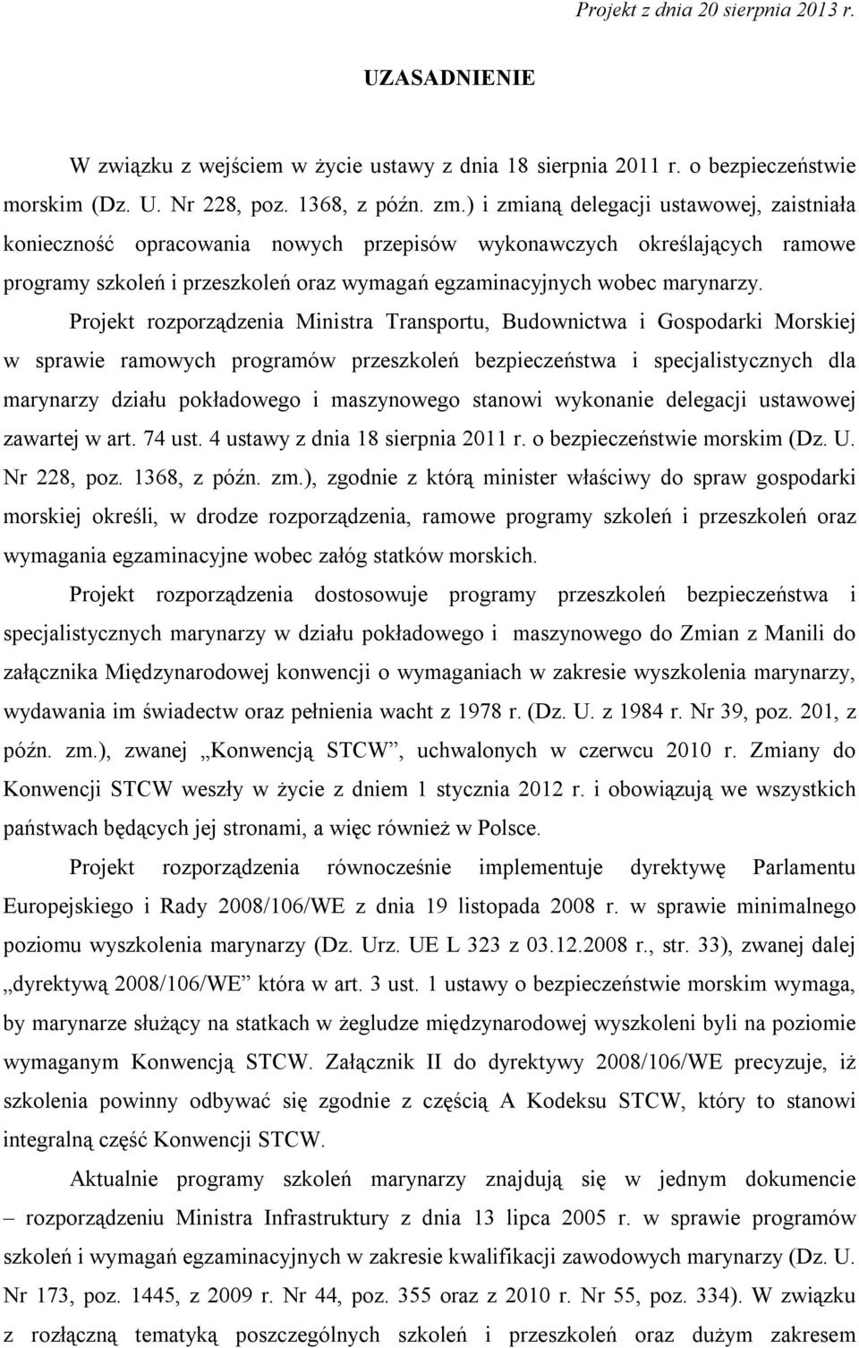 Projekt rozporządzenia Ministra Transportu, Budownictwa i Gospodarki Morskiej w sprawie ramowych programów przeszkoleń bezpieczeństwa i specjalistycznych dla marynarzy działu pokładowego i