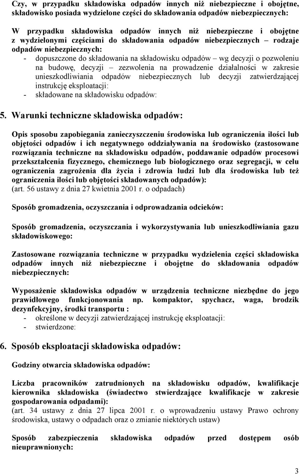 na budowę, decyzji zezwolenia na prowadzenie działalności w zakresie unieszkodliwiania odpadów niebezpiecznych lub decyzji zatwierdzającej instrukcję eksploatacji: - składowane na składowisku