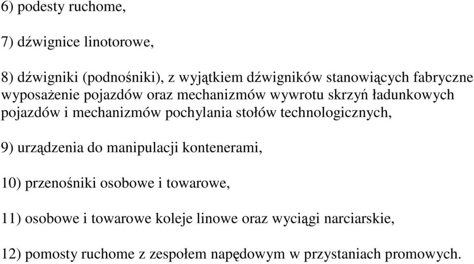 stołów technologicznych, 9) urzdzenia do manipulacji kontenerami, 10) przenoniki osobowe i towarowe, 11)