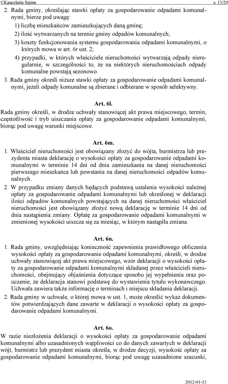 komunalnych; 3) koszty funkcjonowania systemu gospodarowania odpadami komunalnymi, o których mowa w art. 6r ust.