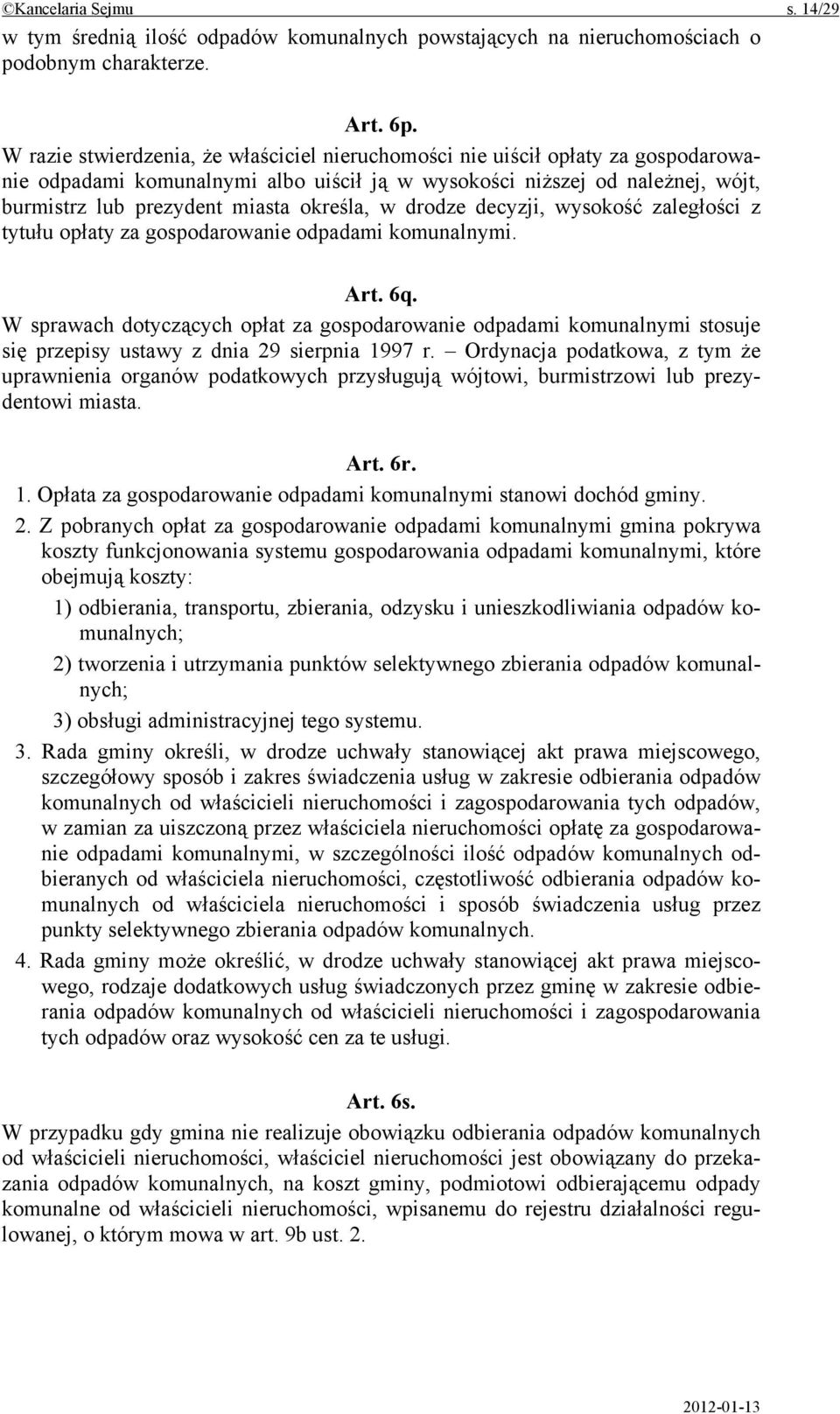 określa, w drodze decyzji, wysokość zaległości z tytułu opłaty za gospodarowanie odpadami komunalnymi. Art. 6q.