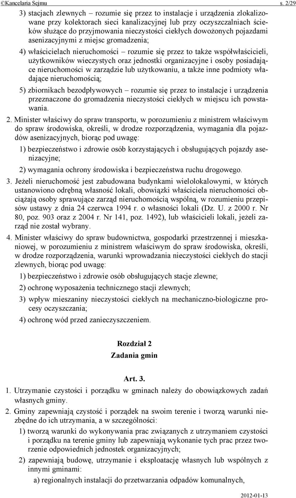 ciekłych dowożonych pojazdami asenizacyjnymi z miejsc gromadzenia; 4) właścicielach nieruchomości rozumie się przez to także współwłaścicieli, użytkowników wieczystych oraz jednostki organizacyjne i