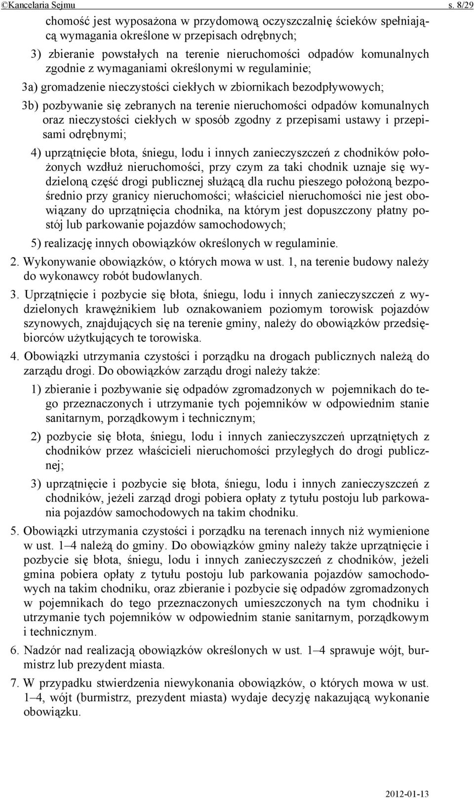 wymaganiami określonymi w regulaminie; 3a) gromadzenie nieczystości ciekłych w zbiornikach bezodpływowych; 3b) pozbywanie się zebranych na terenie nieruchomości odpadów komunalnych oraz nieczystości