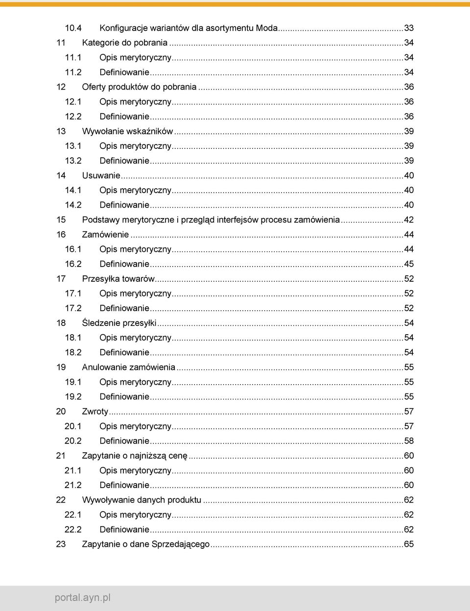 ..44 16.1 merytoryczny...44 16.2 Definiowanie...45 17 Przesyłka towarów...52 17.1 merytoryczny...52 17.2 Definiowanie...52 18 Śledzenie przesyłki...54 18.1 merytoryczny...54 18.2 Definiowanie...54 19 Anulowanie zamówienia.