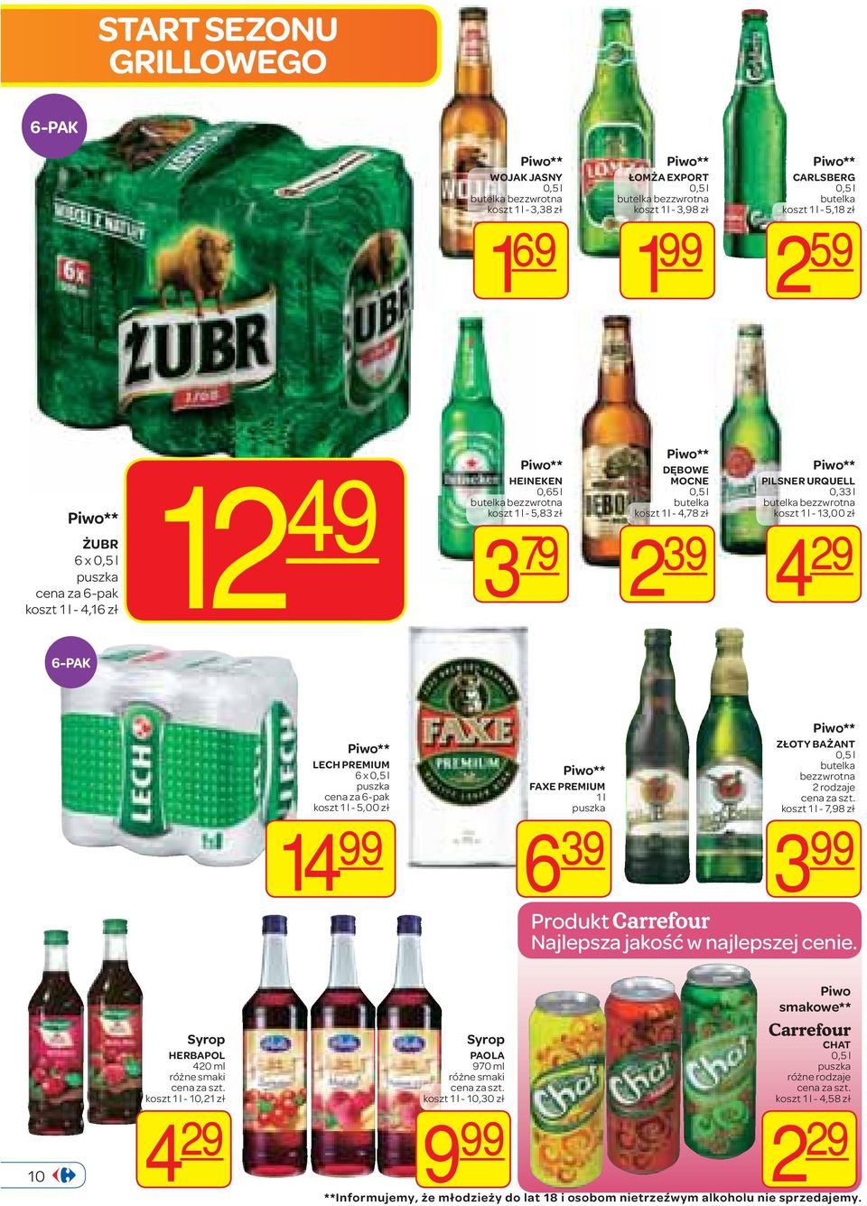 butelka bezzwrotna koszt 1 l - 13,00 zł 4 29 6-PAK LECH PREMIUM 6 x 0,5 l cena za 6-pak koszt 1 l - 5,00 zł 14 FAXE PREMIUM 1 l 6 39 ZŁOTY BAŻANT 0,5 l butelka bezzwrotna 2 rodzaje koszt 1 l - 7,98