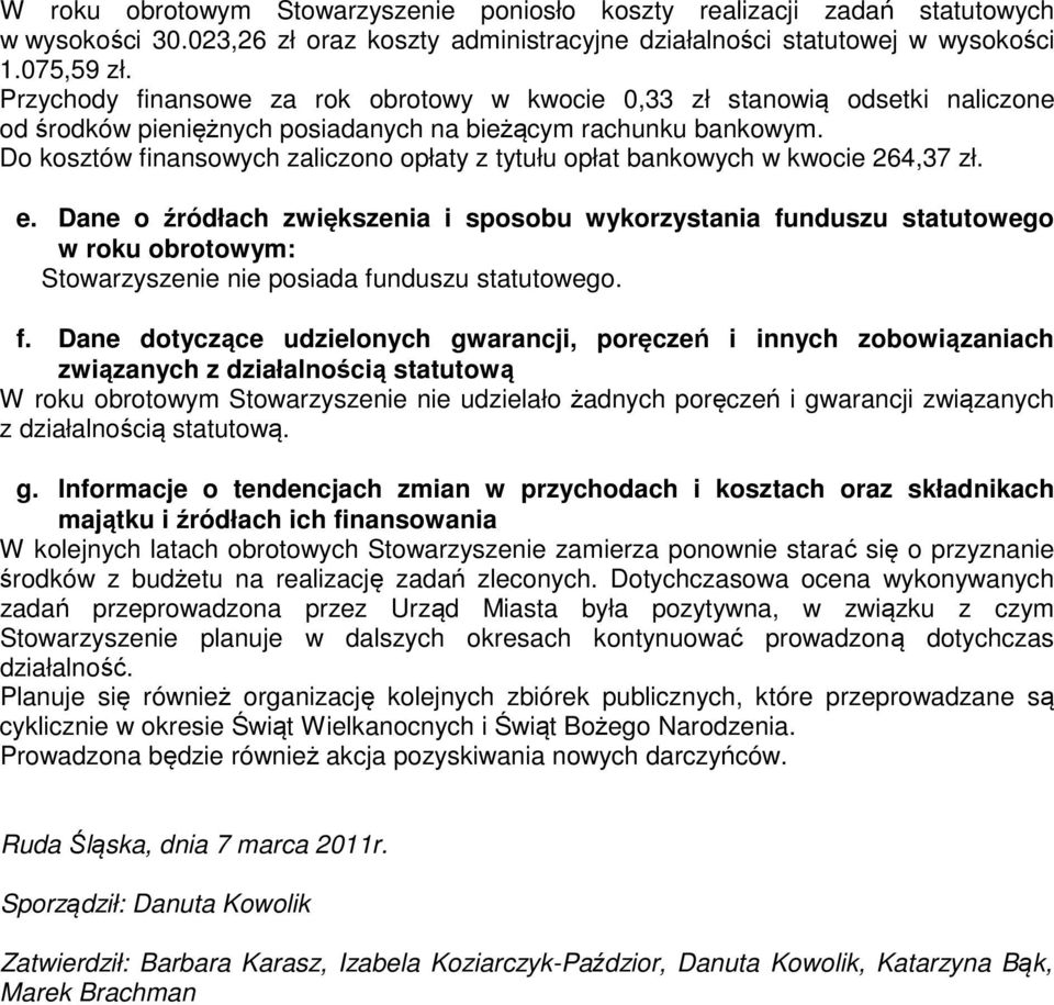 Do kosztów finansowych zaliczono opłaty z tytułu opłat bankowych w kwocie 264,37 zł. e.