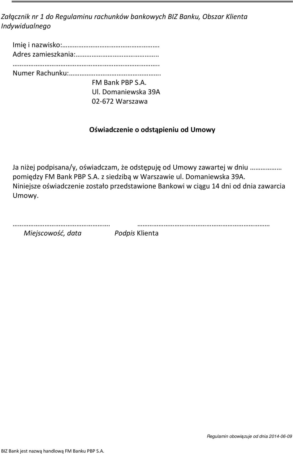 Domaniewska 39A 02-672 Warszawa Oświadczenie o odstąpieniu od Umowy Ja niżej podpisana/y, oświadczam, że odstępuję od Umowy