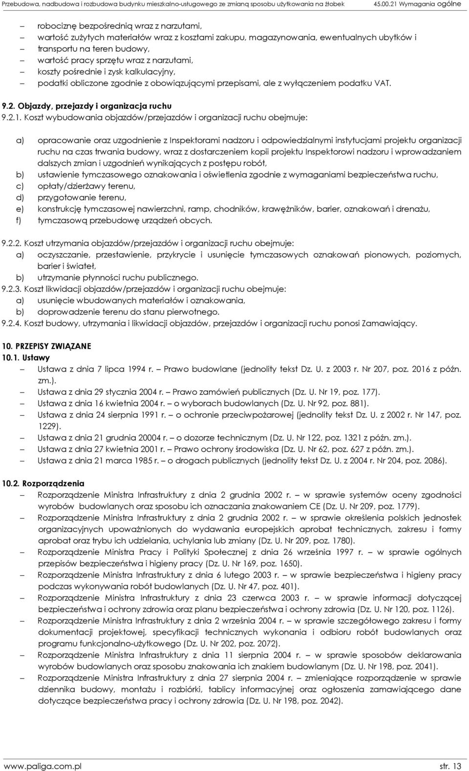 sprzętu wraz z narzutami, koszty pośrednie i zysk kalkulacyjny, podatki obliczone zgodnie z obowiązującymi przepisami, ale z wyłączeniem podatku VAT. 9.2. Objazdy, przejazdy i organizacja ruchu 9.2.1.