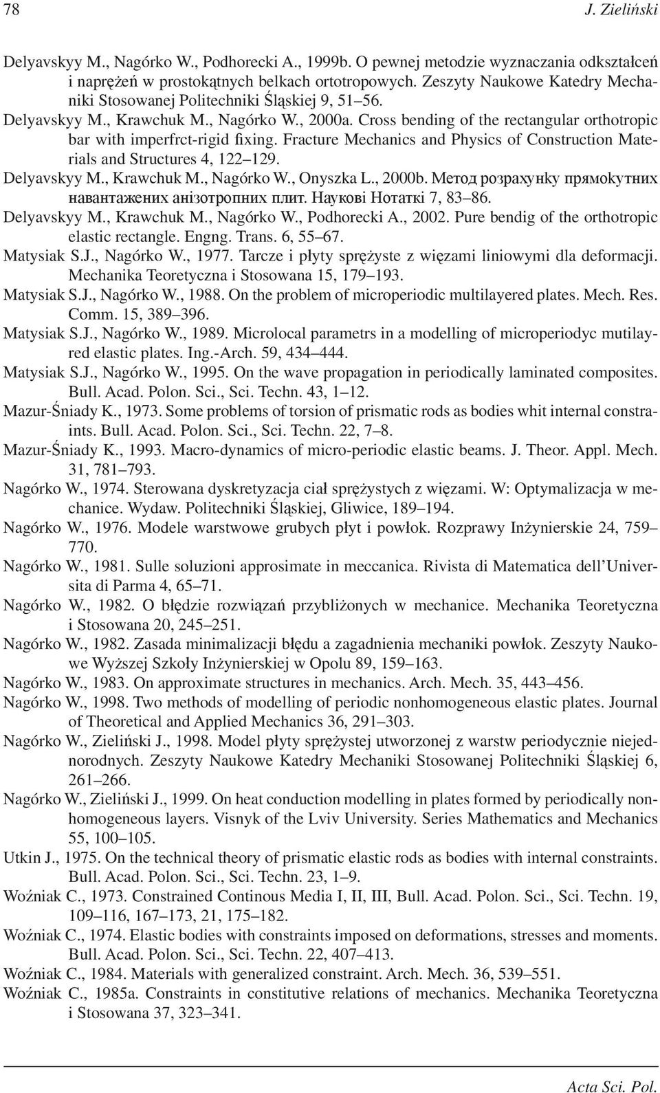 Frature Mehanis and Phsis of Constrution Materials and Strutures 4 9. Delavsk M. Krawhuk M. Nagórko W. Onszka L. b. k k. i i 7 8 86. Delavsk M. Krawhuk M. Nagórko W. Podhoreki A.