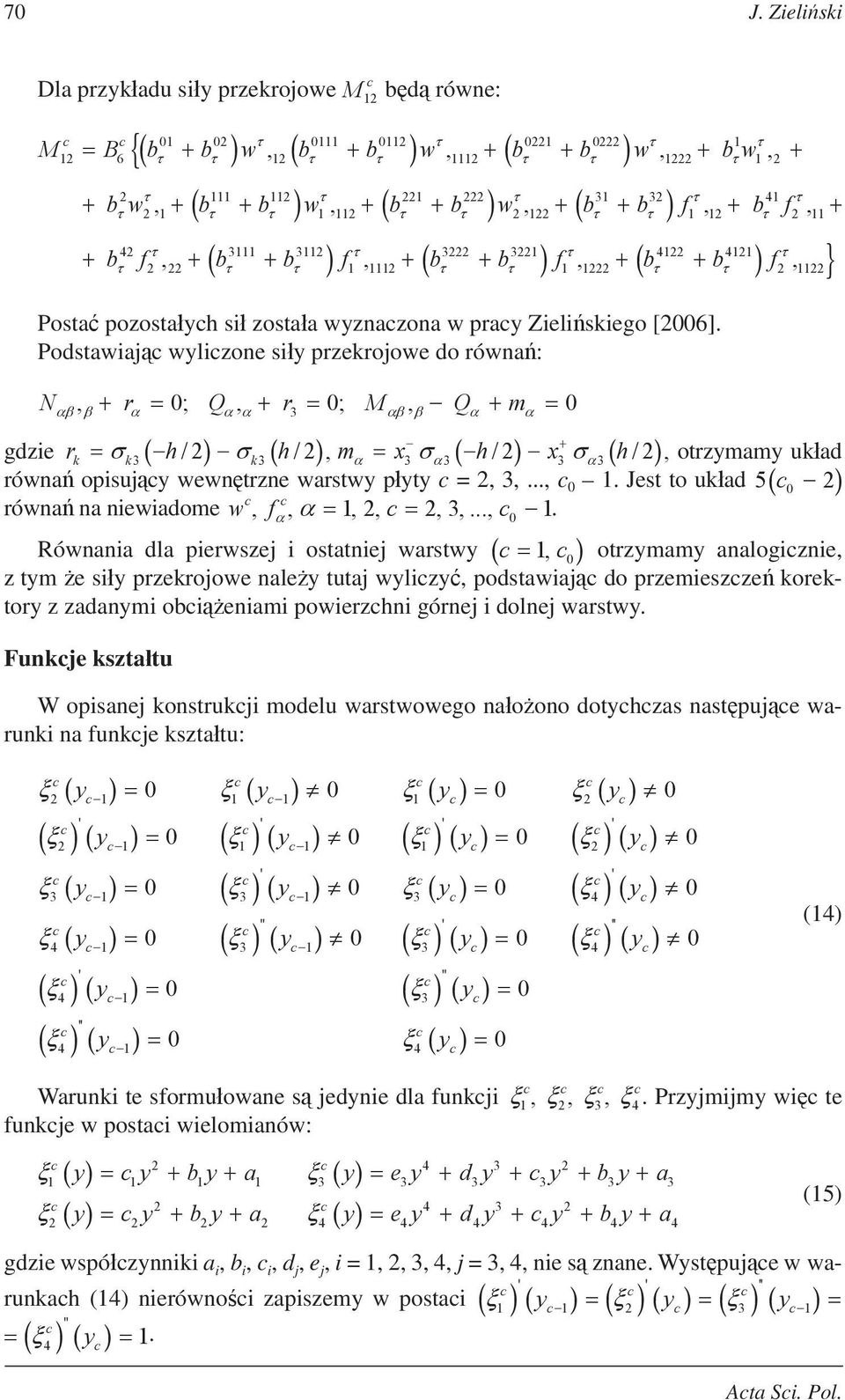 ... Równania dla pierwszej i ostatniej warstw otrzmam analogiznie z tm e si przekrojowe nale tutaj wliz podstawiaj do przemieszze korektor z zadanmi obieniami powierzhni górnej i dolnej warstw.