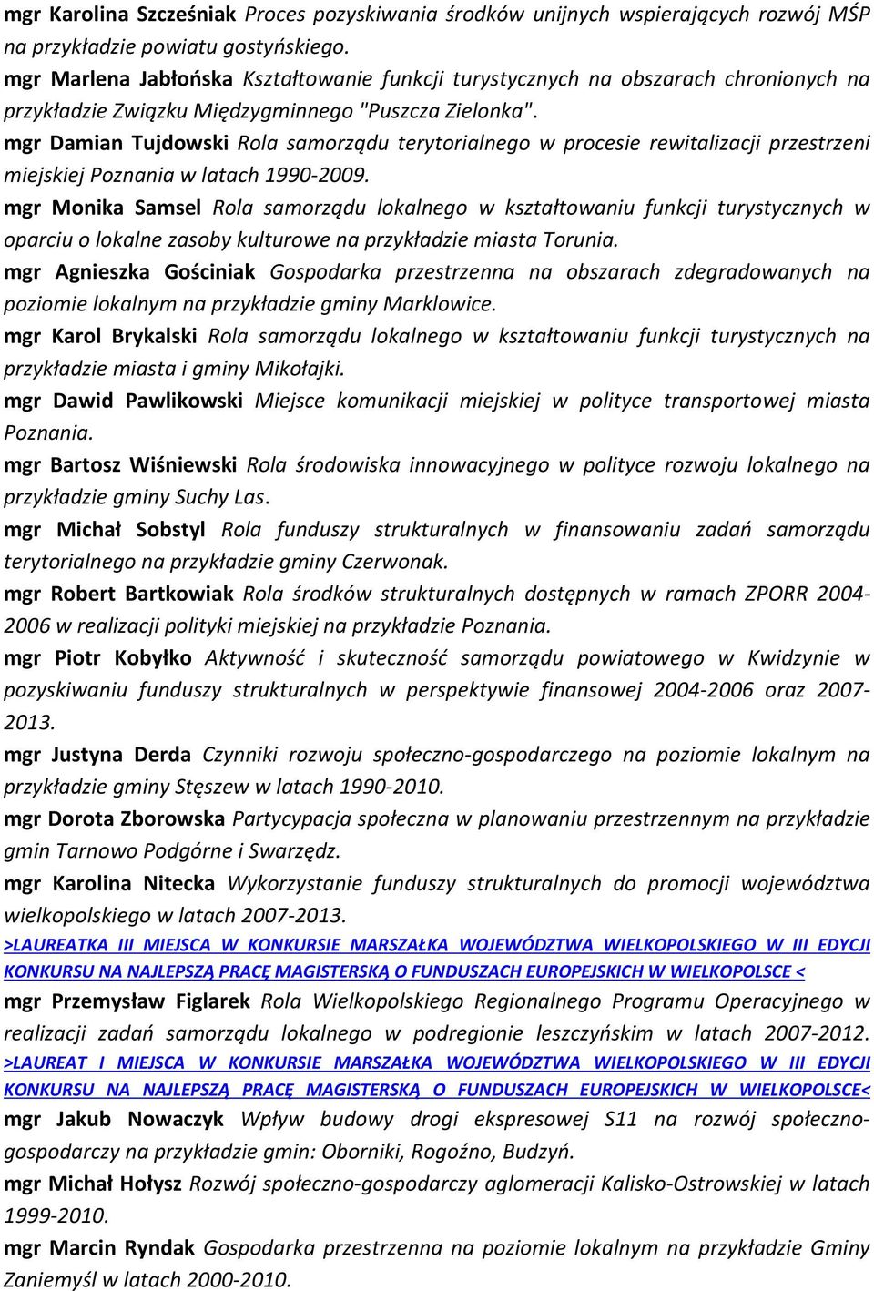 mgr Damian Tujdowski Rola samorządu terytorialnego w procesie rewitalizacji przestrzeni miejskiej Poznania w latach 1990-2009.
