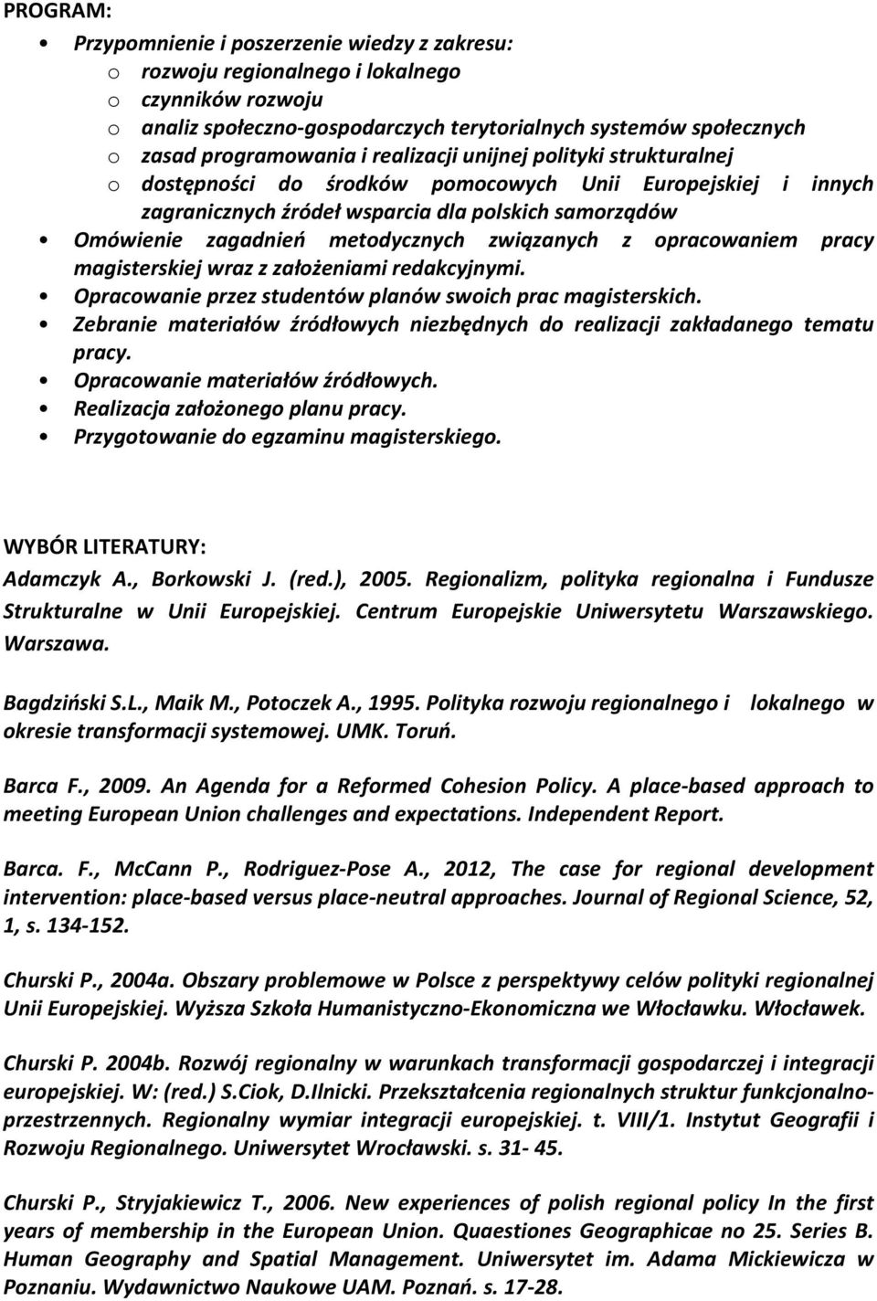 metodycznych związanych z opracowaniem pracy magisterskiej wraz z założeniami redakcyjnymi. Opracowanie przez studentów planów swoich prac magisterskich.