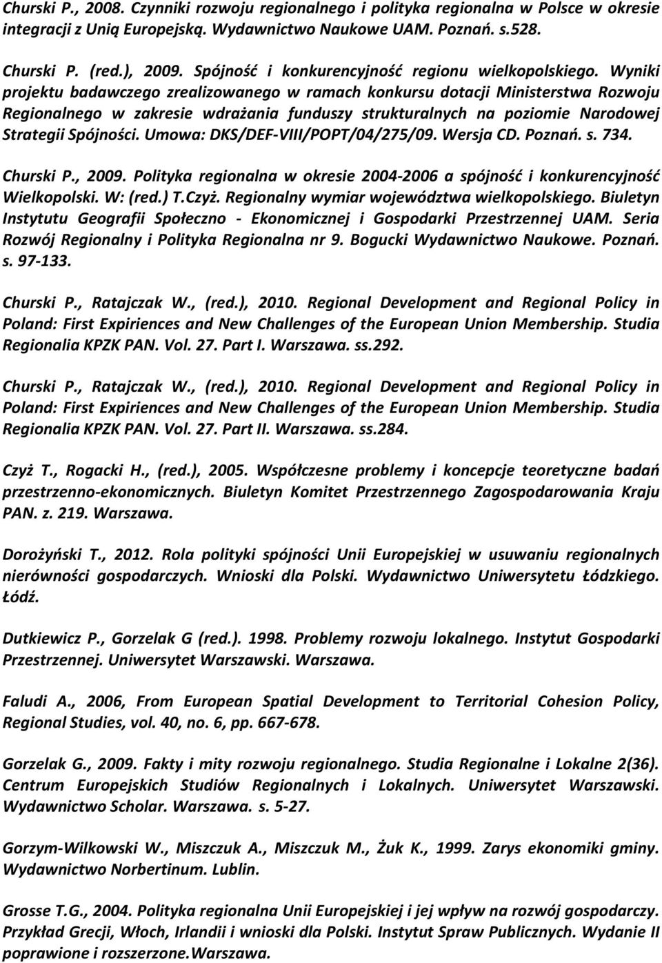 Wyniki projektu badawczego zrealizowanego w ramach konkursu dotacji Ministerstwa Rozwoju Regionalnego w zakresie wdrażania funduszy strukturalnych na poziomie Narodowej Strategii Spójności.