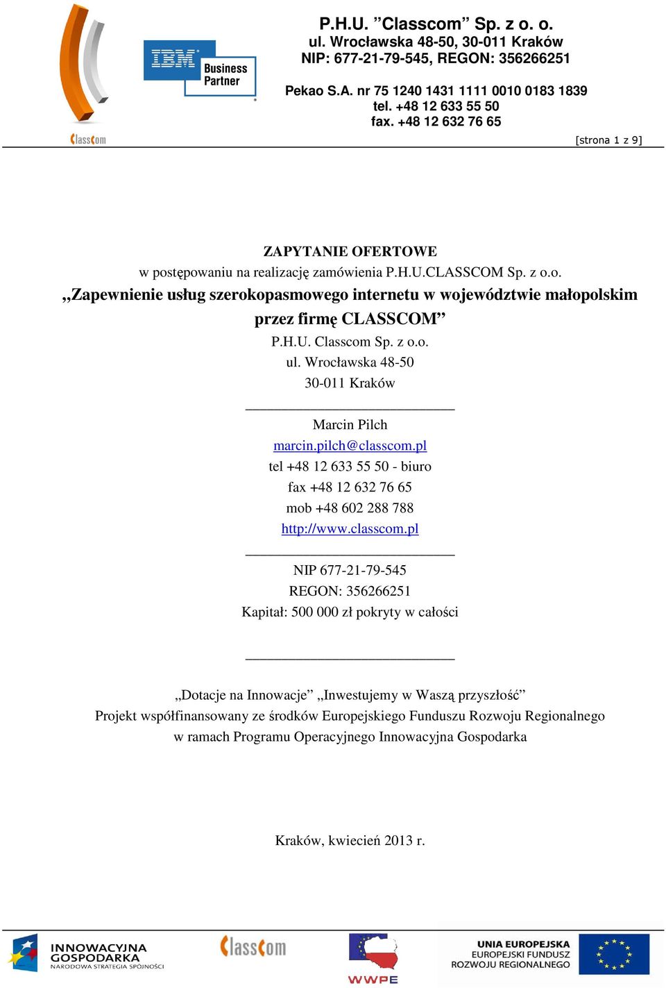 pl tel +48 12 633 55 50 - biuro fax +48 12 632 76 65 mob +48 602 288 788 http://www.classcom.