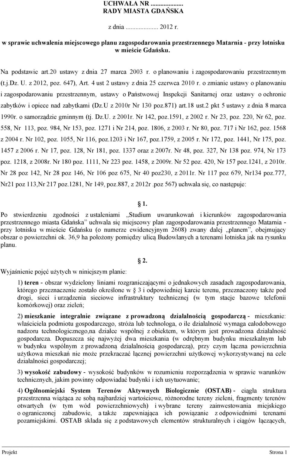 o zmianie ustawy o planowaniu i zagospodarowaniu przestrzennym, ustawy o Państwowej Inspekcji Sanitarnej oraz ustawy o ochronie zabytków i opiece nad zabytkami (Dz.U z 2010r Nr 130 poz.871) art.
