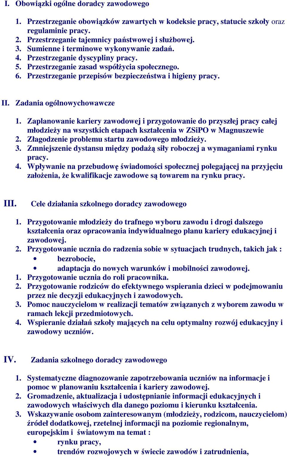 Zadania ogólnowychowawcze. Zaplanowanie kariery zawodowej i przygotowanie do przyszłej pracy całej młodzieŝy na wszystkich etapach kształcenia w ZSiPO w Magnuszewie.