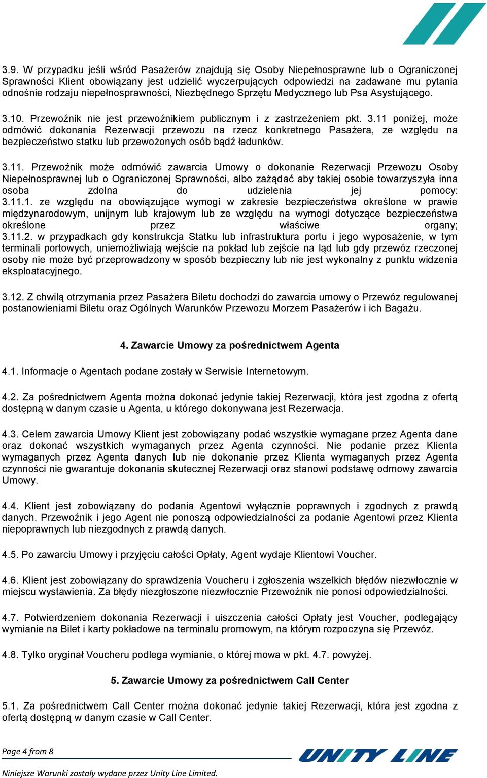 10. Przewoźnik nie jest przewoźnikiem publicznym i z zastrzeżeniem pkt. 3.