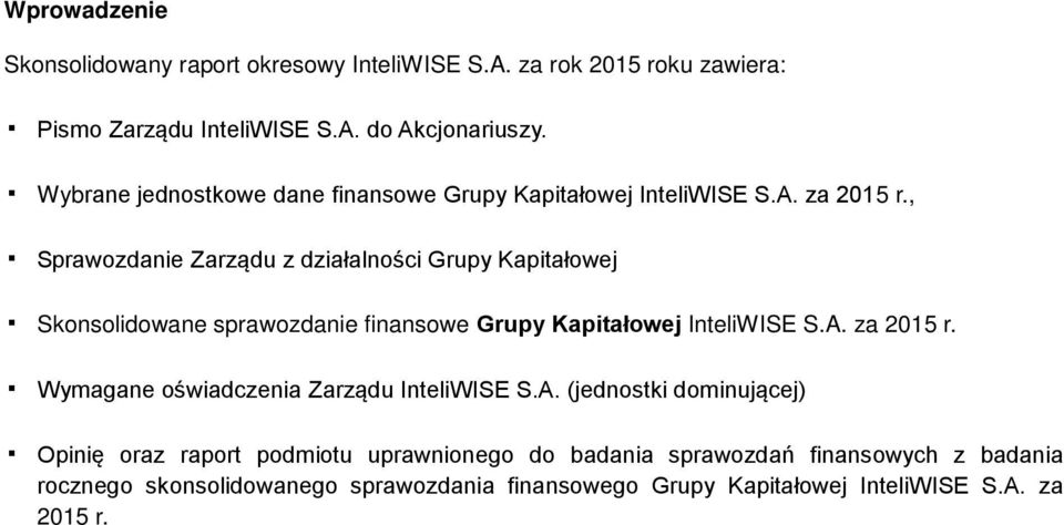 , Sprawozdanie Zarządu z działalności Grupy Kapitałowej Skonsolidowane sprawozdanie finansowe Grupy Kapitałowej InteliWISE S.A. za 2015 r.