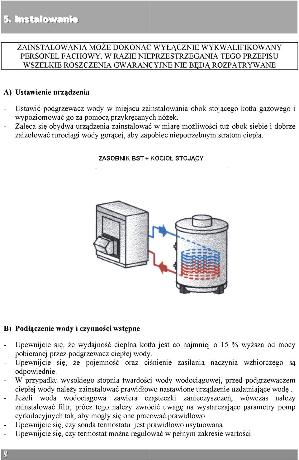 gazowego i wypoziomować go za pomocą przykręcanych nóżek.