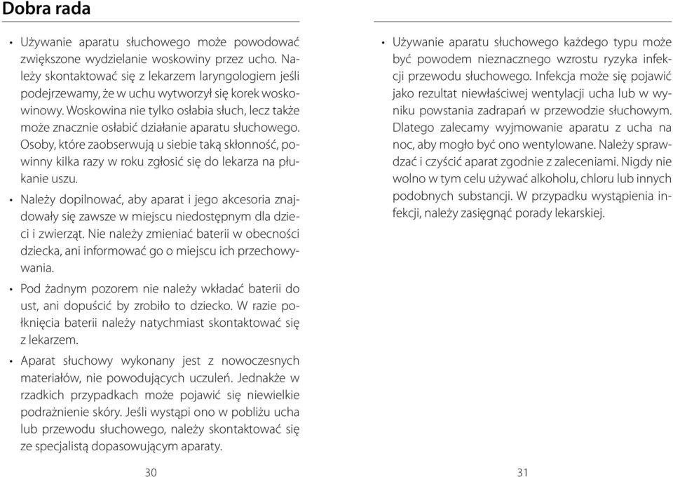 Woskowina nie tylko osłabia słuch, lecz także może znacznie osłabić działanie aparatu słuchowego.